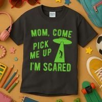 Mom Come Pick Me Up Im Scared Funny Alien Ufo Kids T-Shirt thumb 3