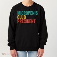 Micropenis Club President Funny Meme Sarcastic Stupid Cringe Women's Sweatshirt thumb 0