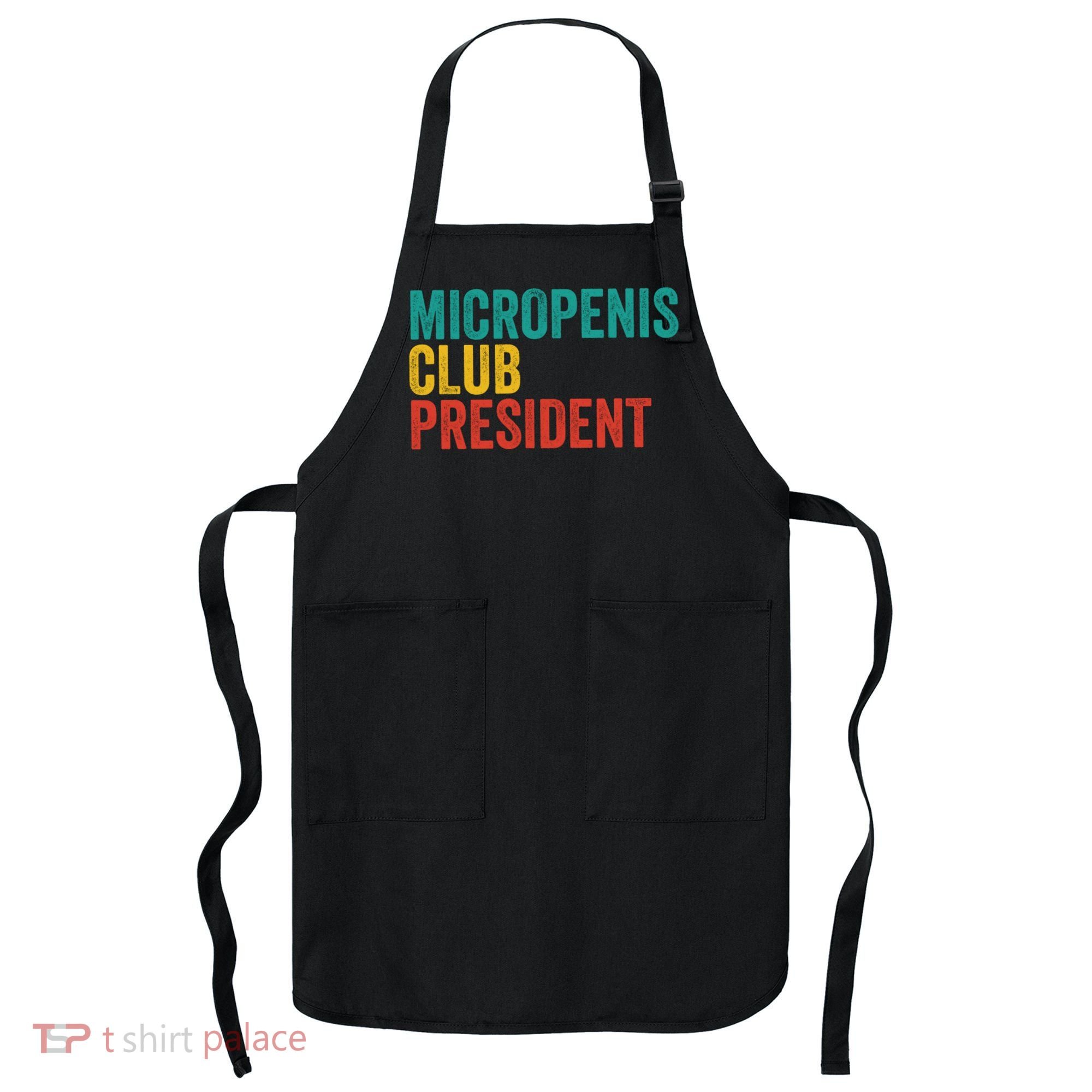 Micropenis Club President Funny Meme Sarcastic Stupid Cringe Apron