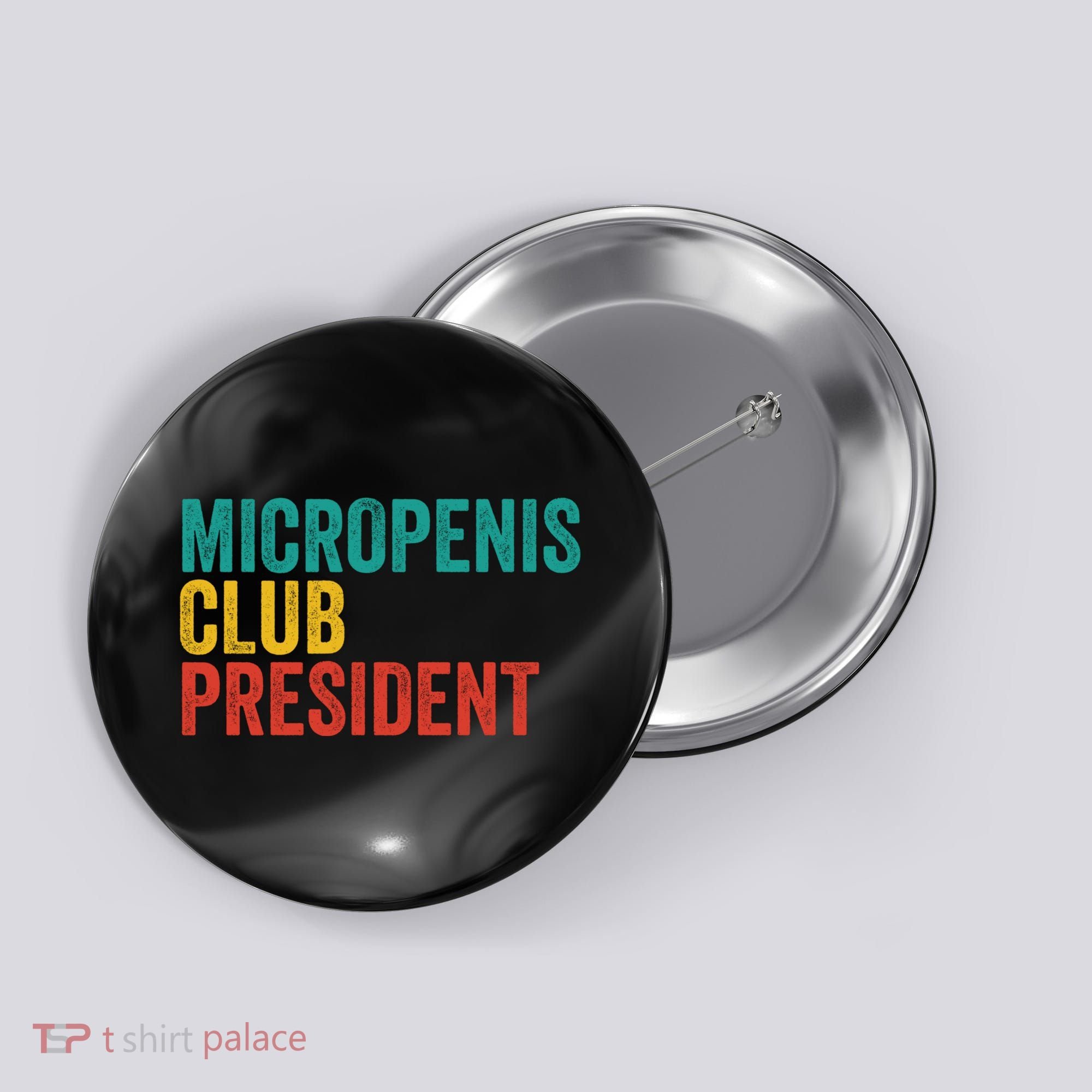 Micropenis Club President Funny Meme Sarcastic Stupid Cringe Button