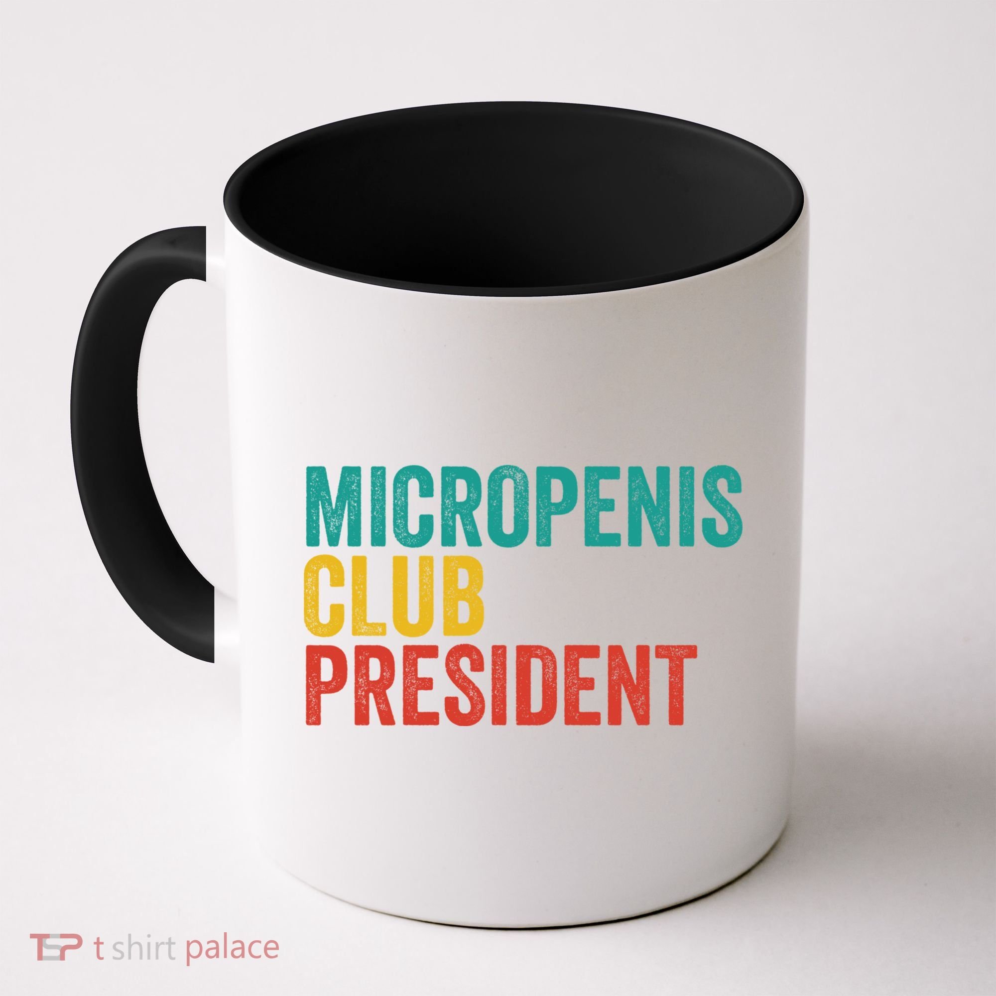 Micropenis Club President Funny Meme Sarcastic Stupid Cringe Coffee Mug
