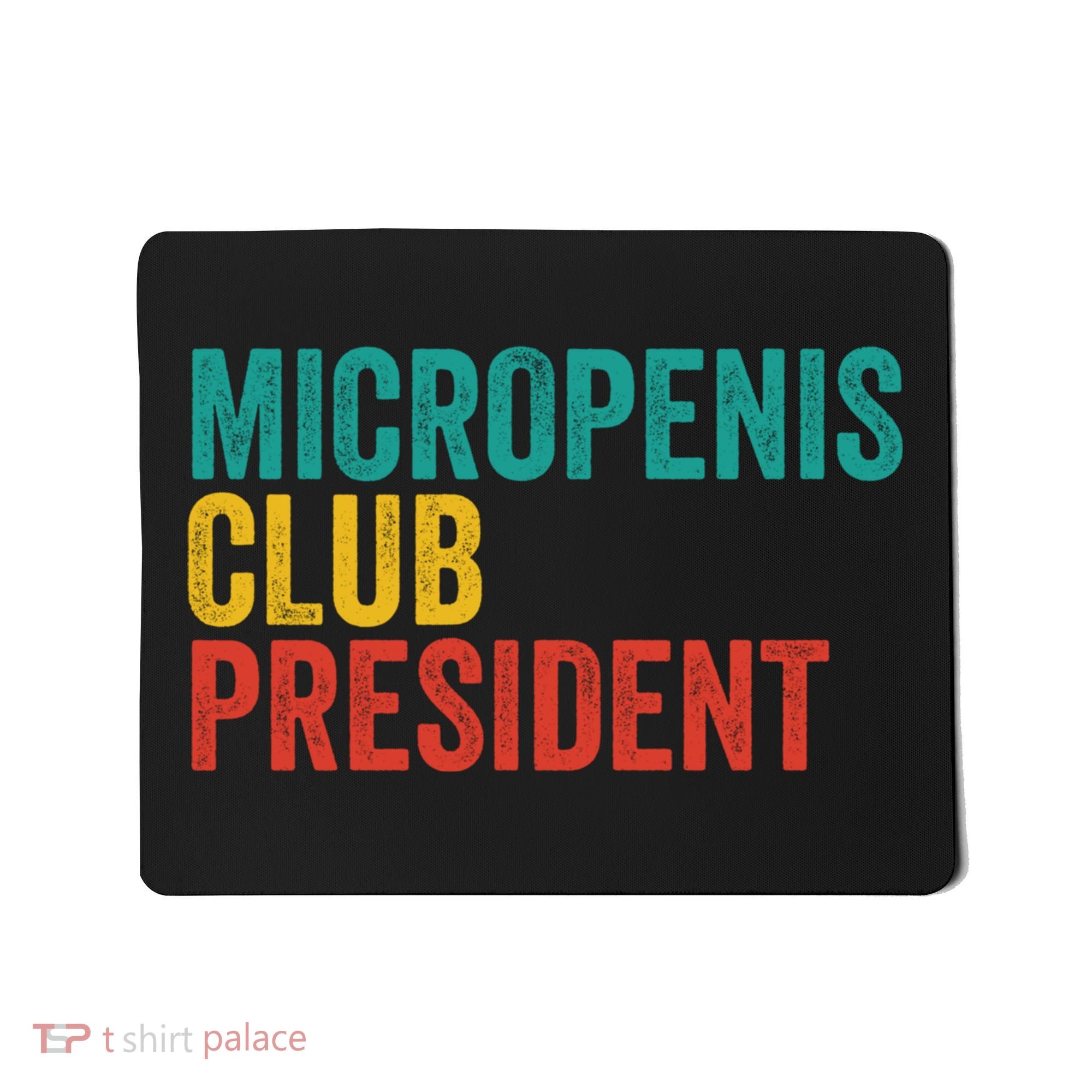 Micropenis Club President Funny Meme Sarcastic Stupid Cringe Mousepad
