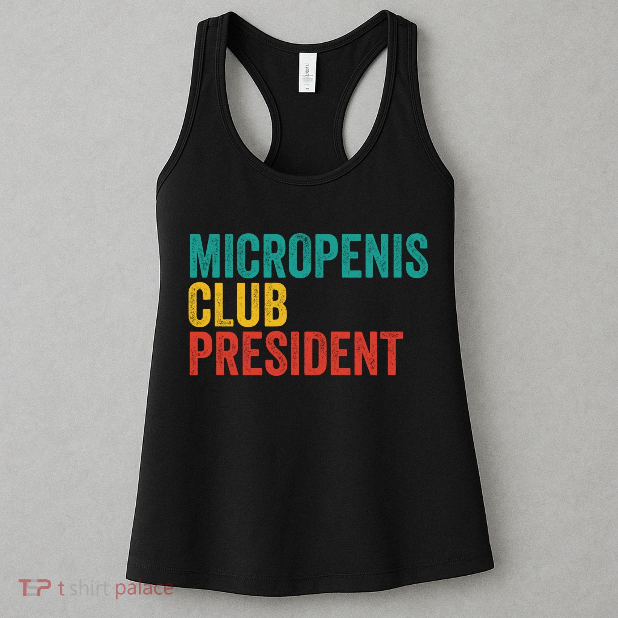 Micropenis Club President Funny Meme Sarcastic Stupid Cringe Women's Tank Top