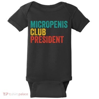 Micropenis Club President Funny Meme Sarcastic Stupid Cringe Baby Bodysuit