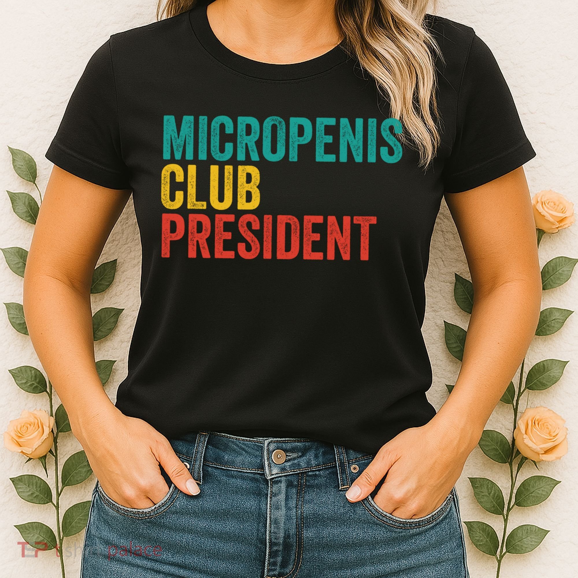Micropenis Club President Funny Meme Sarcastic Stupid Cringe Women's T-Shirt