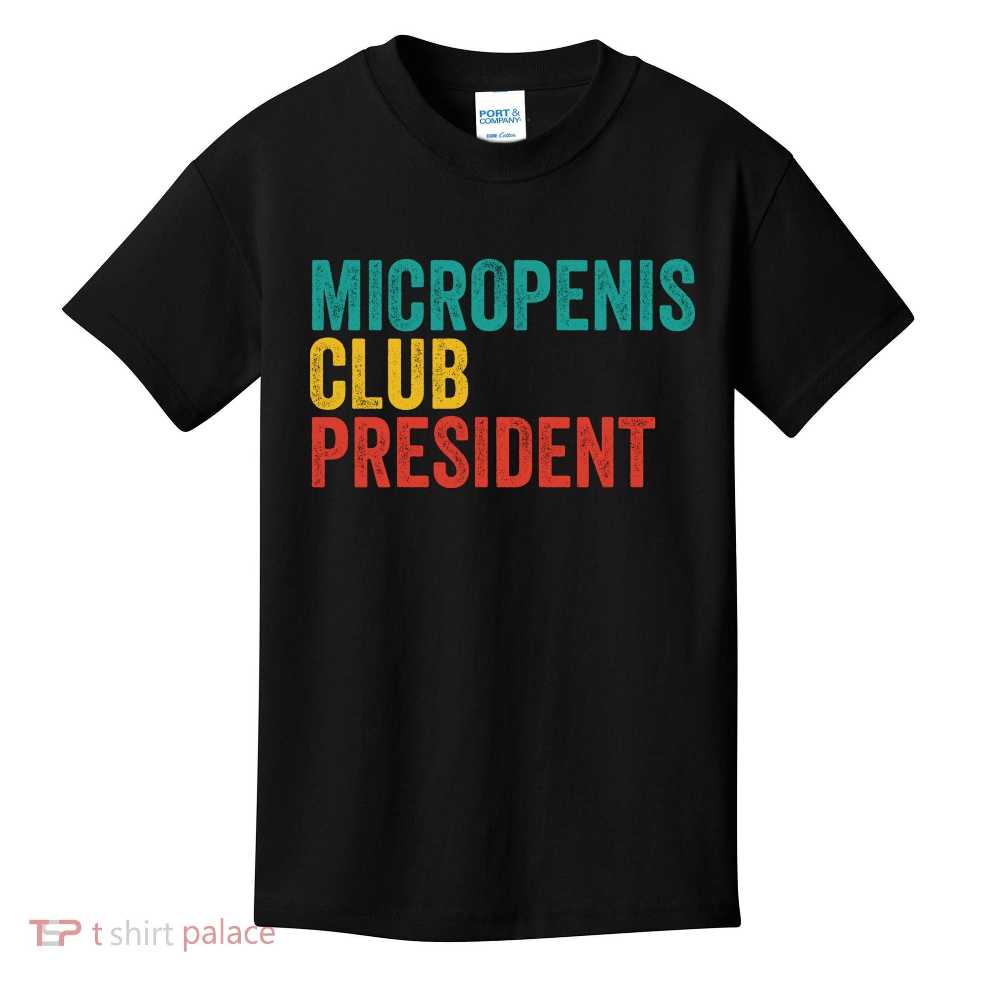 Micropenis Club President Funny Meme Sarcastic Stupid Cringe Kids T-Shirt