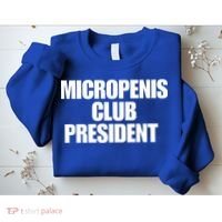 Micropenis Club President Funny Meme Sarcastic Stupid Cringe Sweatshirt thumb 2