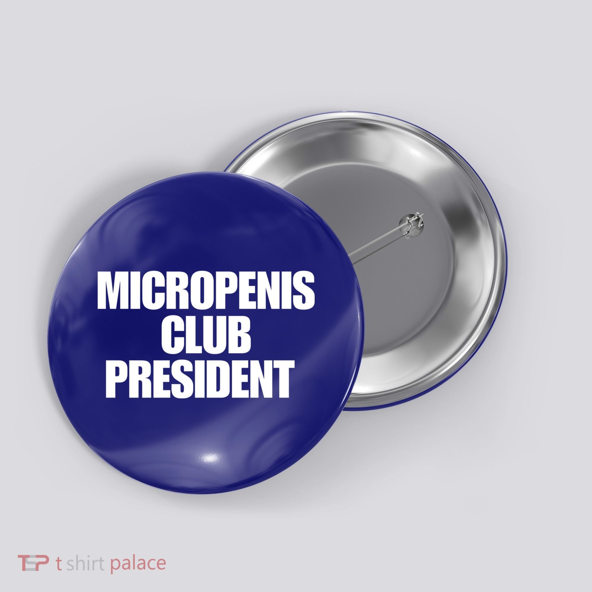 Micropenis Club President Funny Meme Sarcastic Stupid Cringe Button