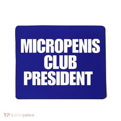 Micropenis Club President Funny Meme Sarcastic Stupid Cringe Mousepad