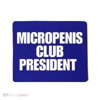 Micropenis Club President Funny Meme Sarcastic Stupid Cringe Mousepad thumb 0