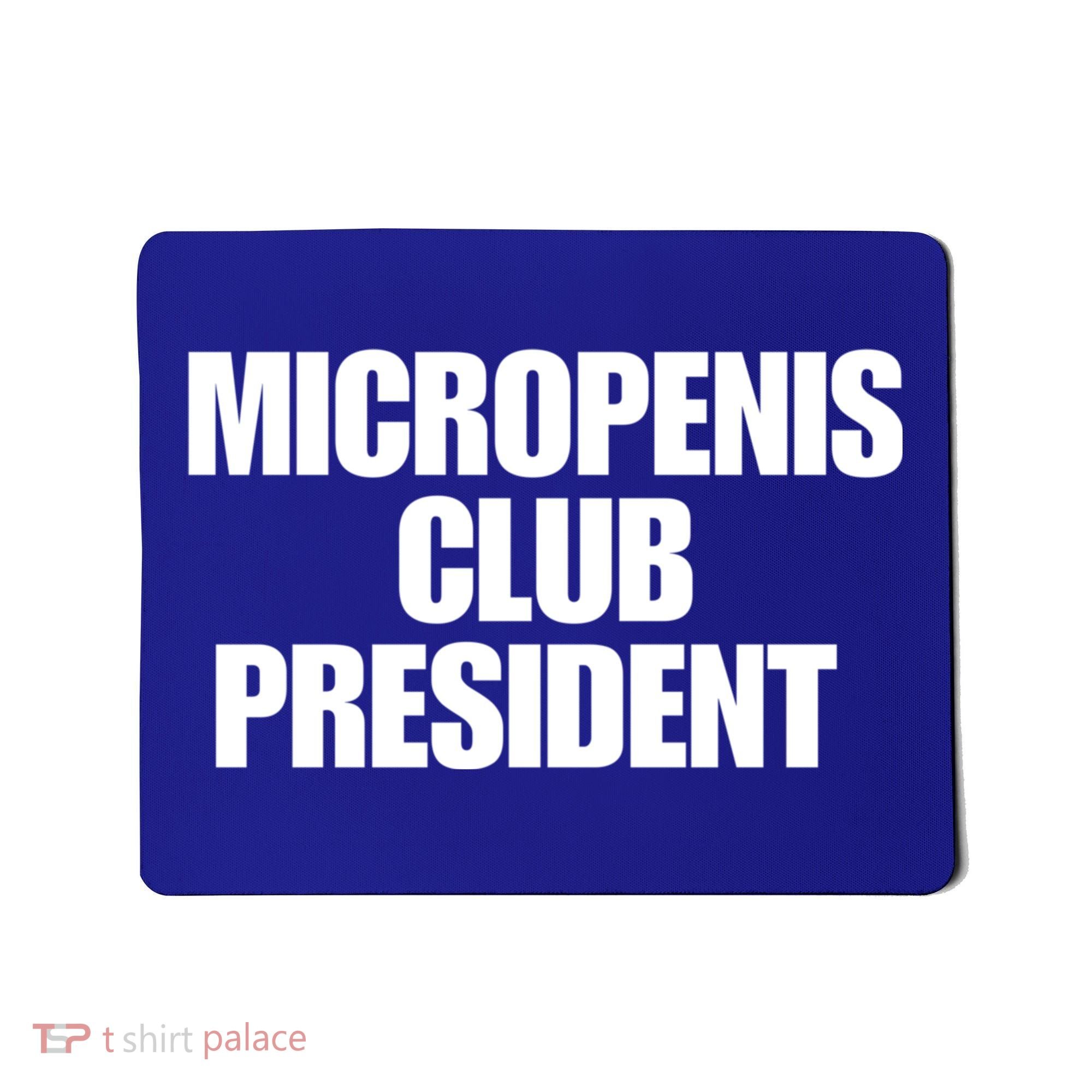 Micropenis Club President Funny Meme Sarcastic Stupid Cringe Mousepad