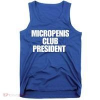Micropenis Club President Funny Meme Sarcastic Stupid Cringe Tank Top thumb 0