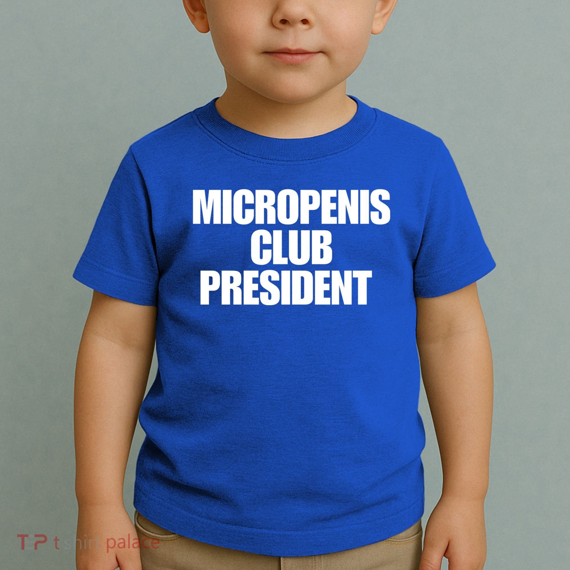 Micropenis Club President Funny Meme Sarcastic Stupid Cringe Toddler T-Shirt