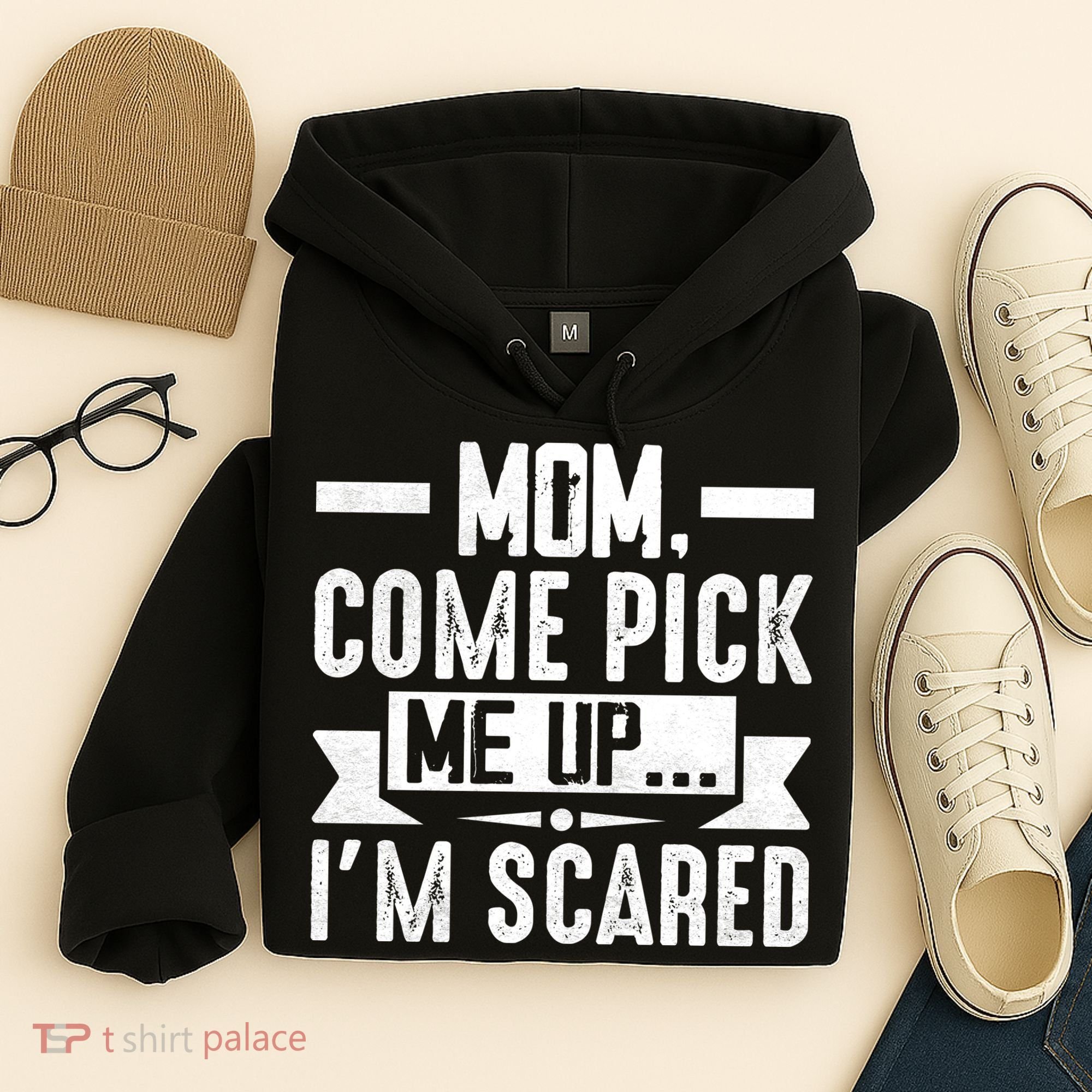 Mom Come Pick Me Up I'm Scared Funny Hoodie