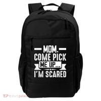 Mom Come Pick Me Up I'm Scared Funny Backpack thumb 0
