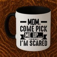 Mom Come Pick Me Up I'm Scared Funny Coffee Mug thumb 2