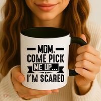 Mom Come Pick Me Up I'm Scared Funny Coffee Mug thumb 3