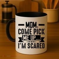 Mom Come Pick Me Up I'm Scared Funny Coffee Mug thumb 4