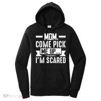 Mom Come Pick Me Up I'm Scared Funny Women's Hoodie thumb 0