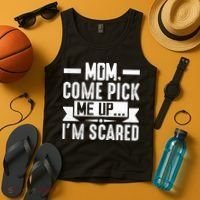 Mom Come Pick Me Up I'm Scared Funny Tank Top thumb 4