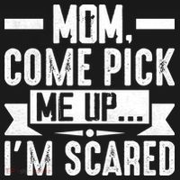 Mom Come Pick Me Up I'm Scared Funny Tank Top thumb 6
