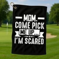 Mom Come Pick Me Up I'm Scared Funny Golf Towel thumb 1