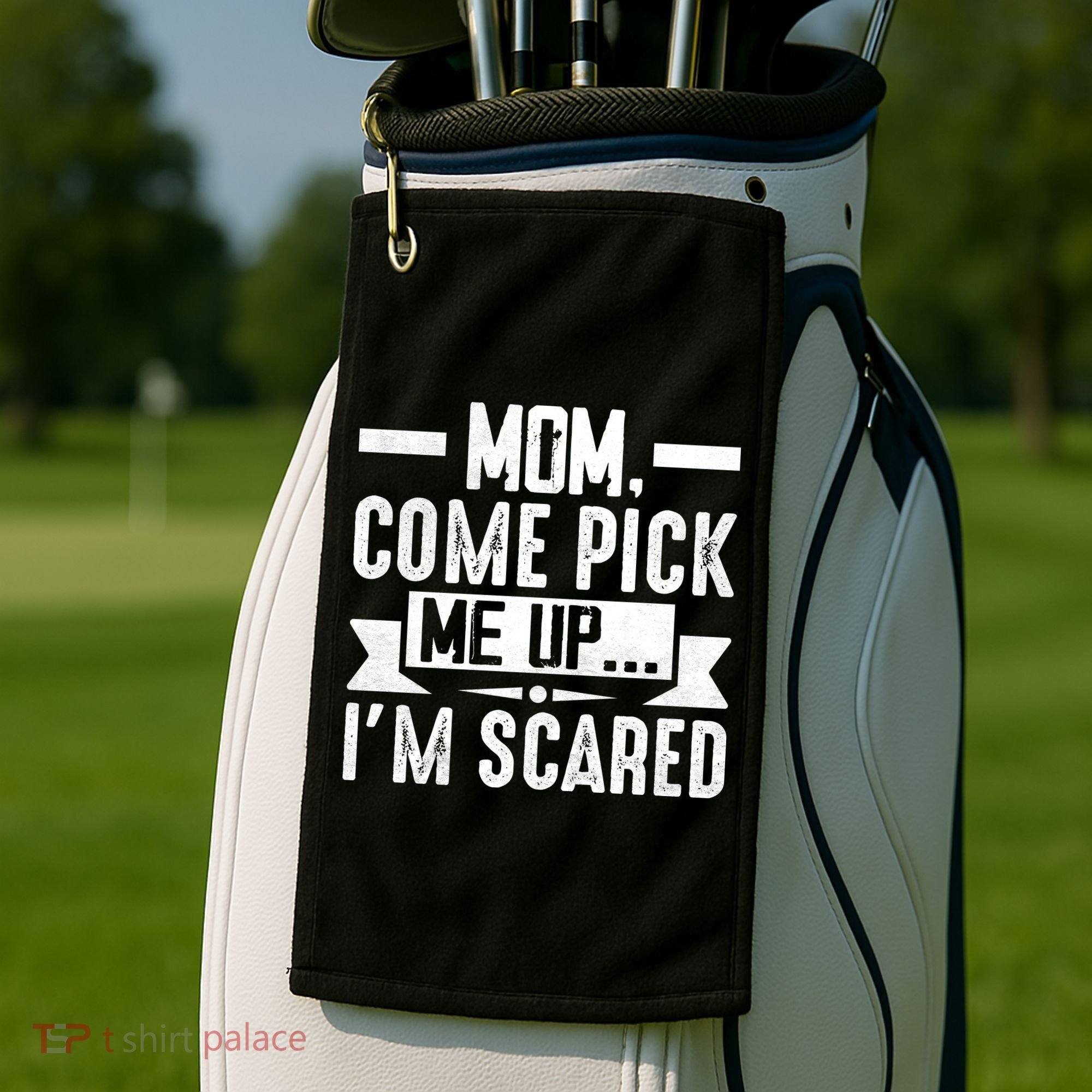 Mom Come Pick Me Up I'm Scared Funny Golf Towel