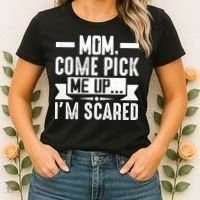Mom Come Pick Me Up I'm Scared Funny Women's T-Shirt thumb 2