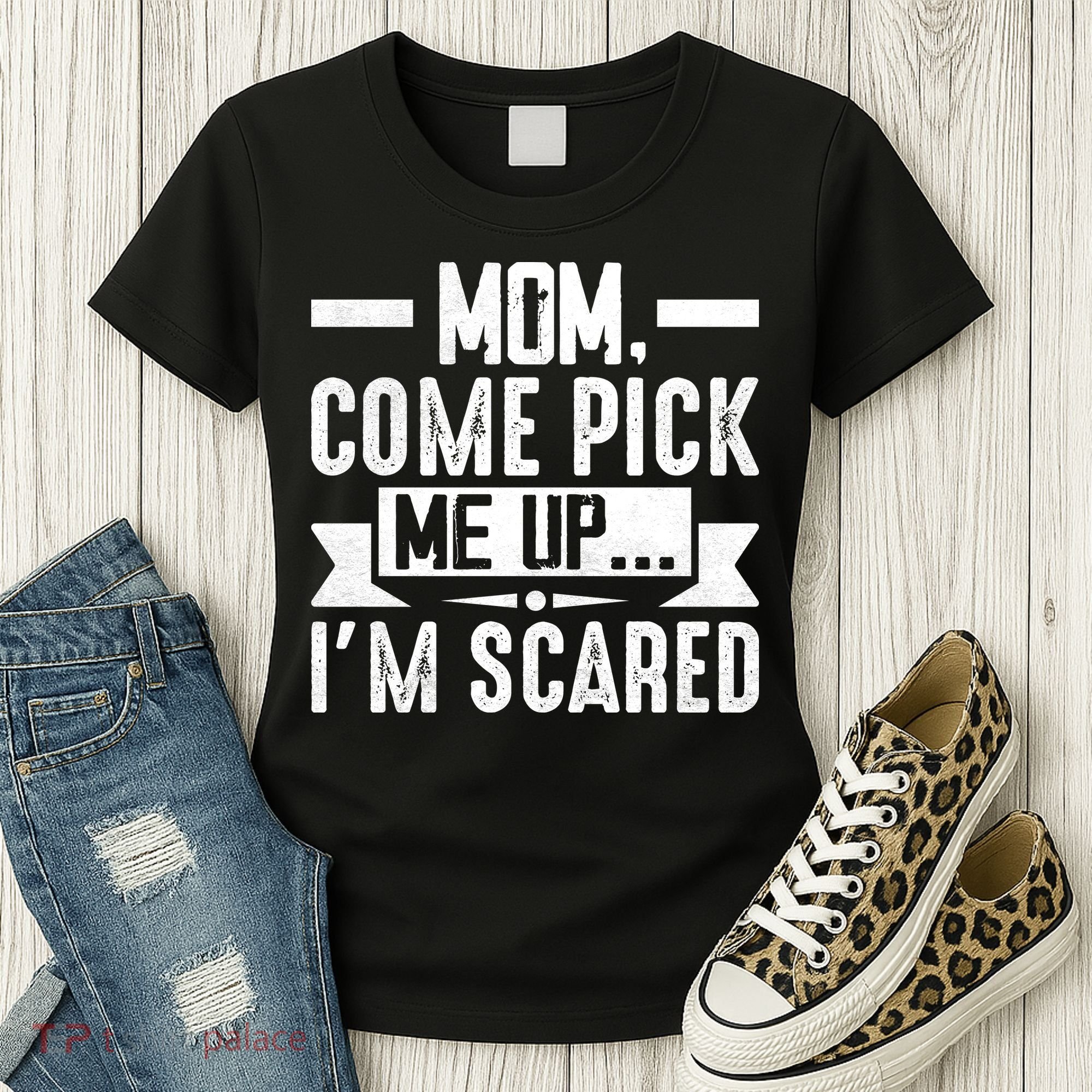 Mom Come Pick Me Up I'm Scared Funny Women's T-Shirt