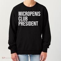 Micropenis Club President Funny Meme Sarcastic Stupid Cringe Women's Sweatshirt thumb 0