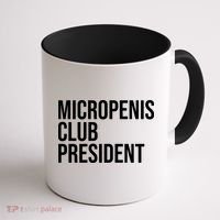 Micropenis Club President Funny Meme Sarcastic Stupid Cringe Coffee Mug thumb 1