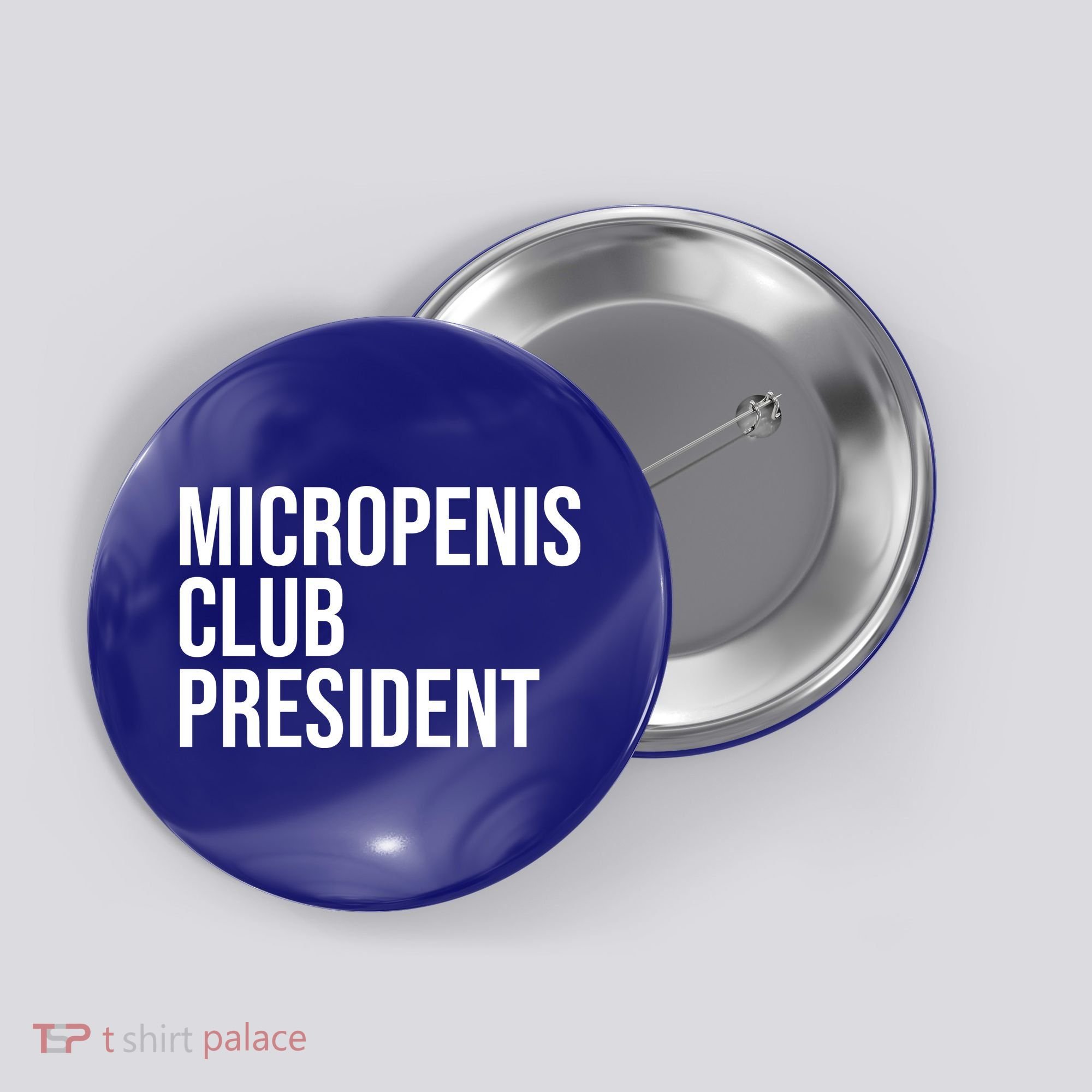 Micropenis Club President Funny Meme Sarcastic Stupid Cringe Button