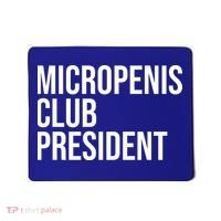 Micropenis Club President Funny Meme Sarcastic Stupid Cringe Mousepad thumb 0