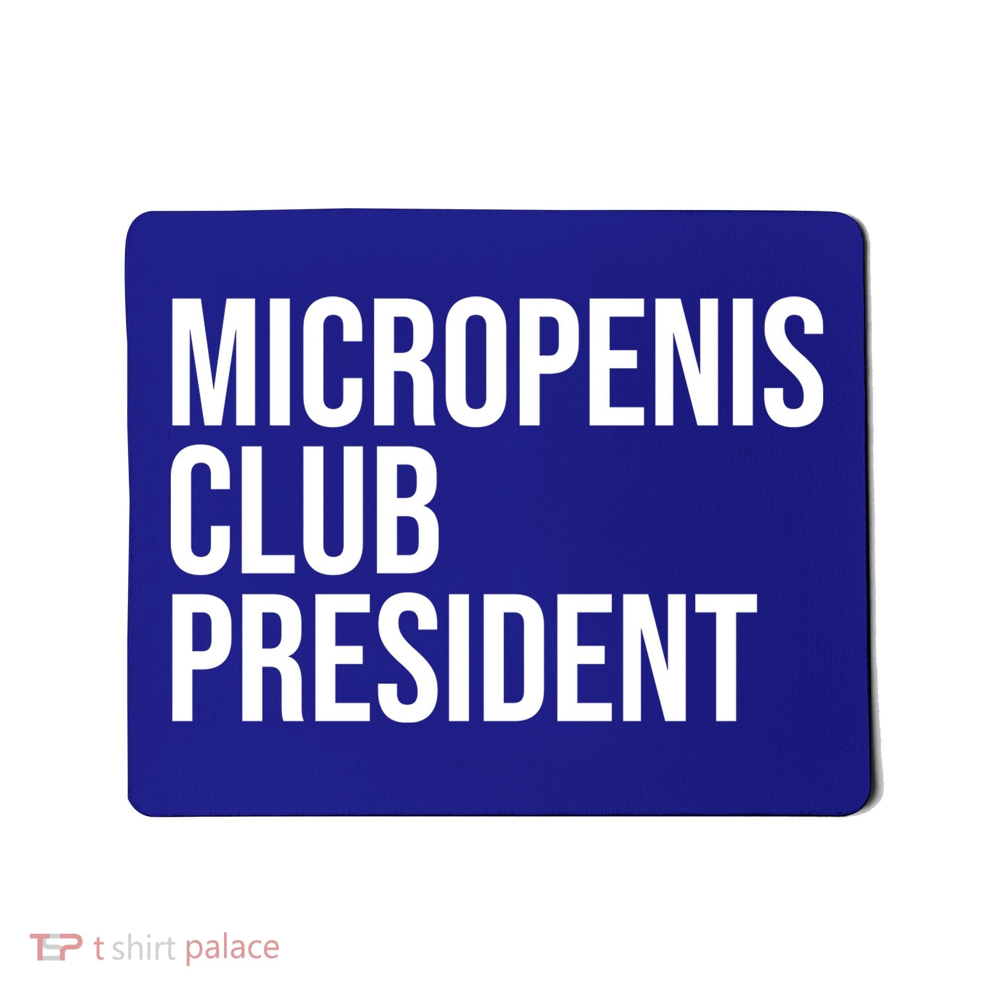 Micropenis Club President Funny Meme Sarcastic Stupid Cringe Mousepad