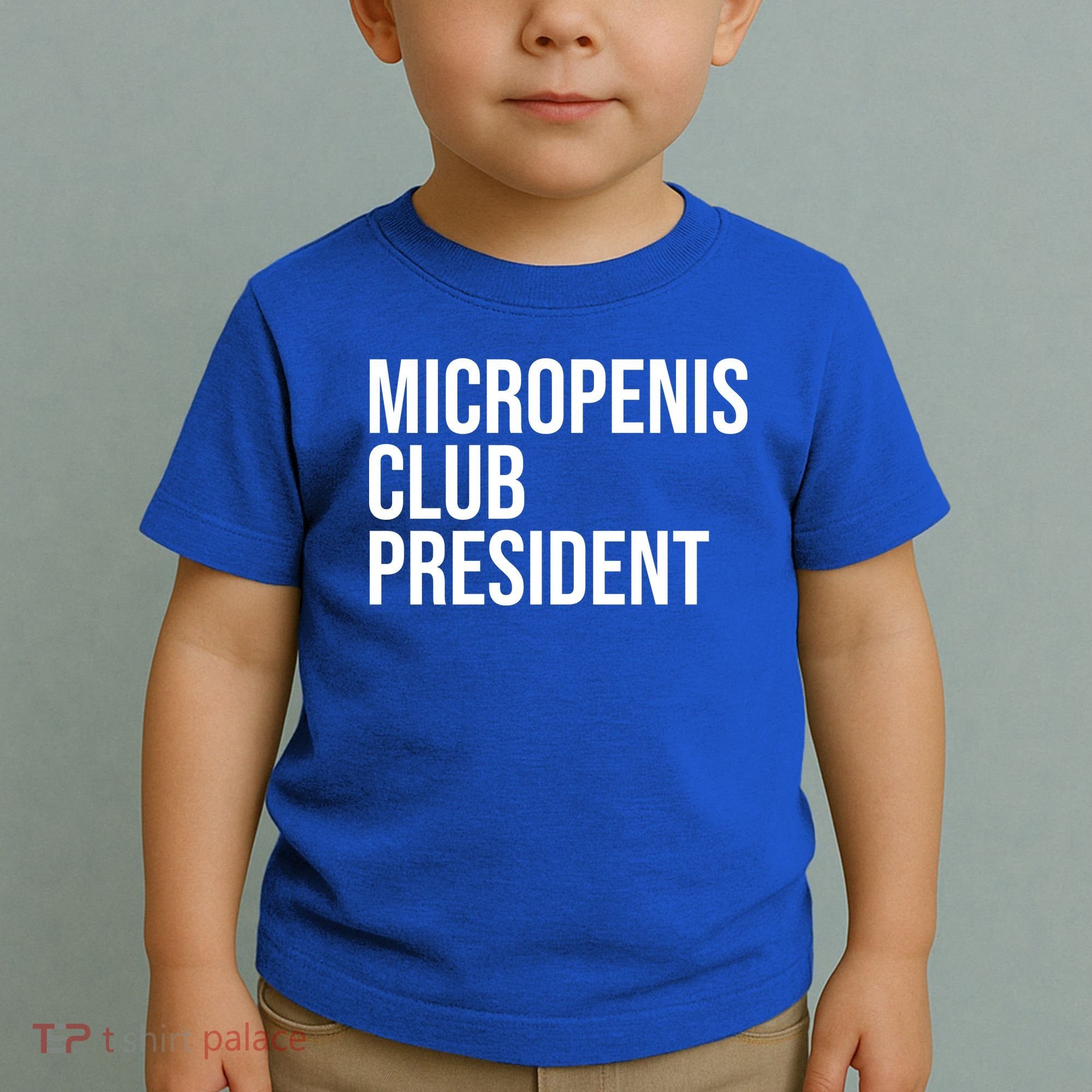 Micropenis Club President Funny Meme Sarcastic Stupid Cringe Toddler T-Shirt