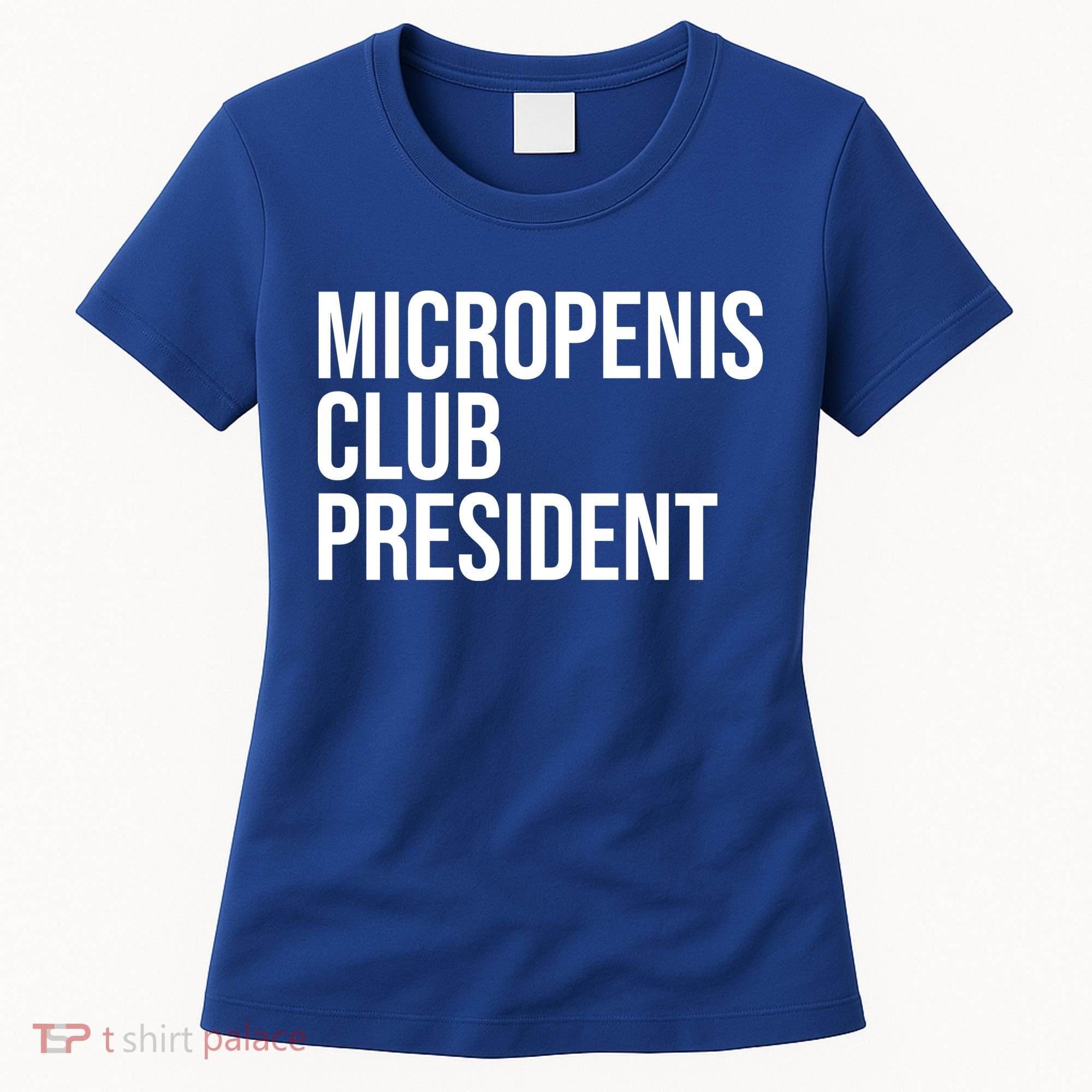 Micropenis Club President Funny Meme Sarcastic Stupid Cringe Women's T-Shirt