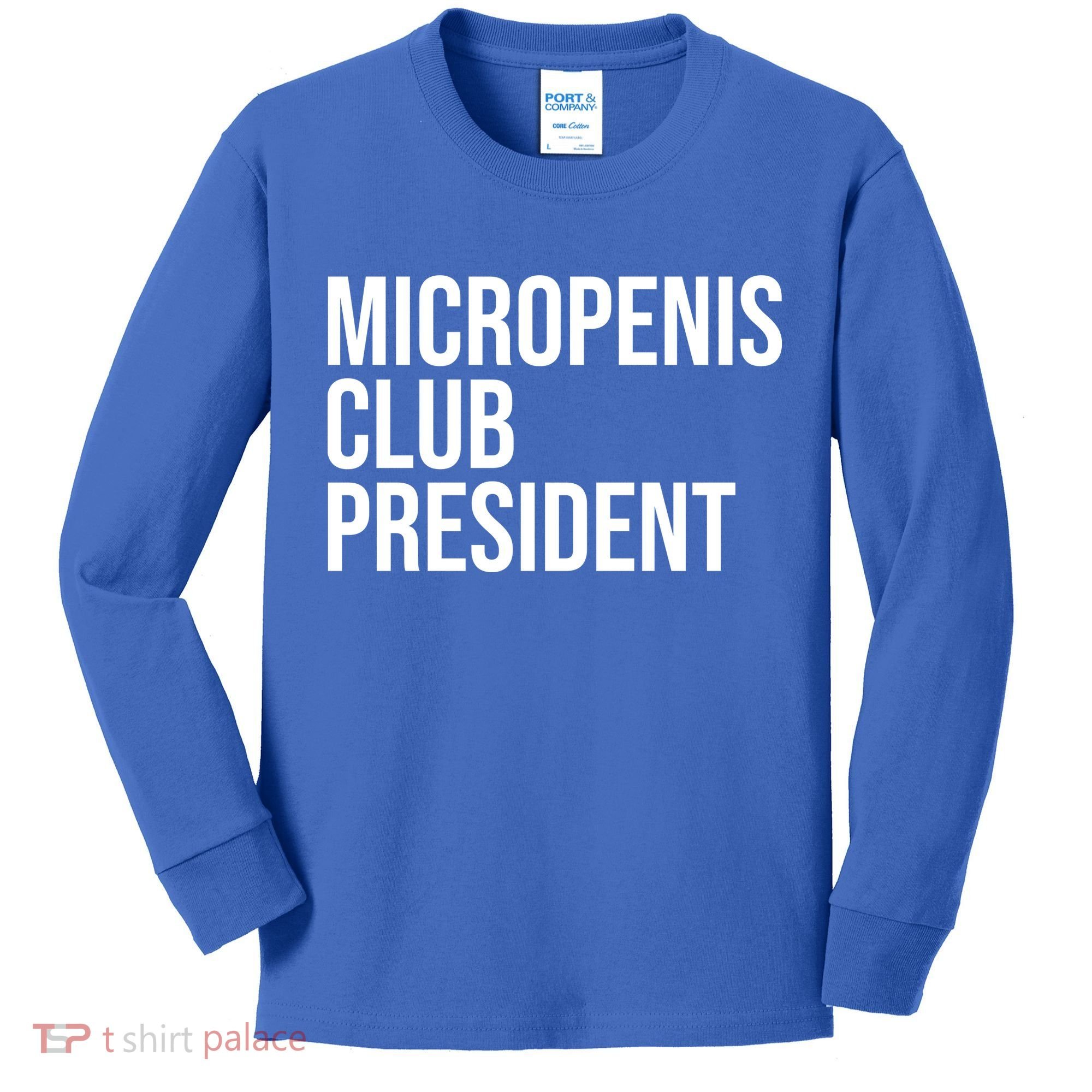Micropenis Club President Funny Meme Sarcastic Stupid Cringe Kids Long Sleeve Shirt