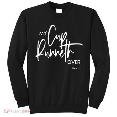 My Cups Runneth Over Joy Peace Hope and Love Sweatshirt