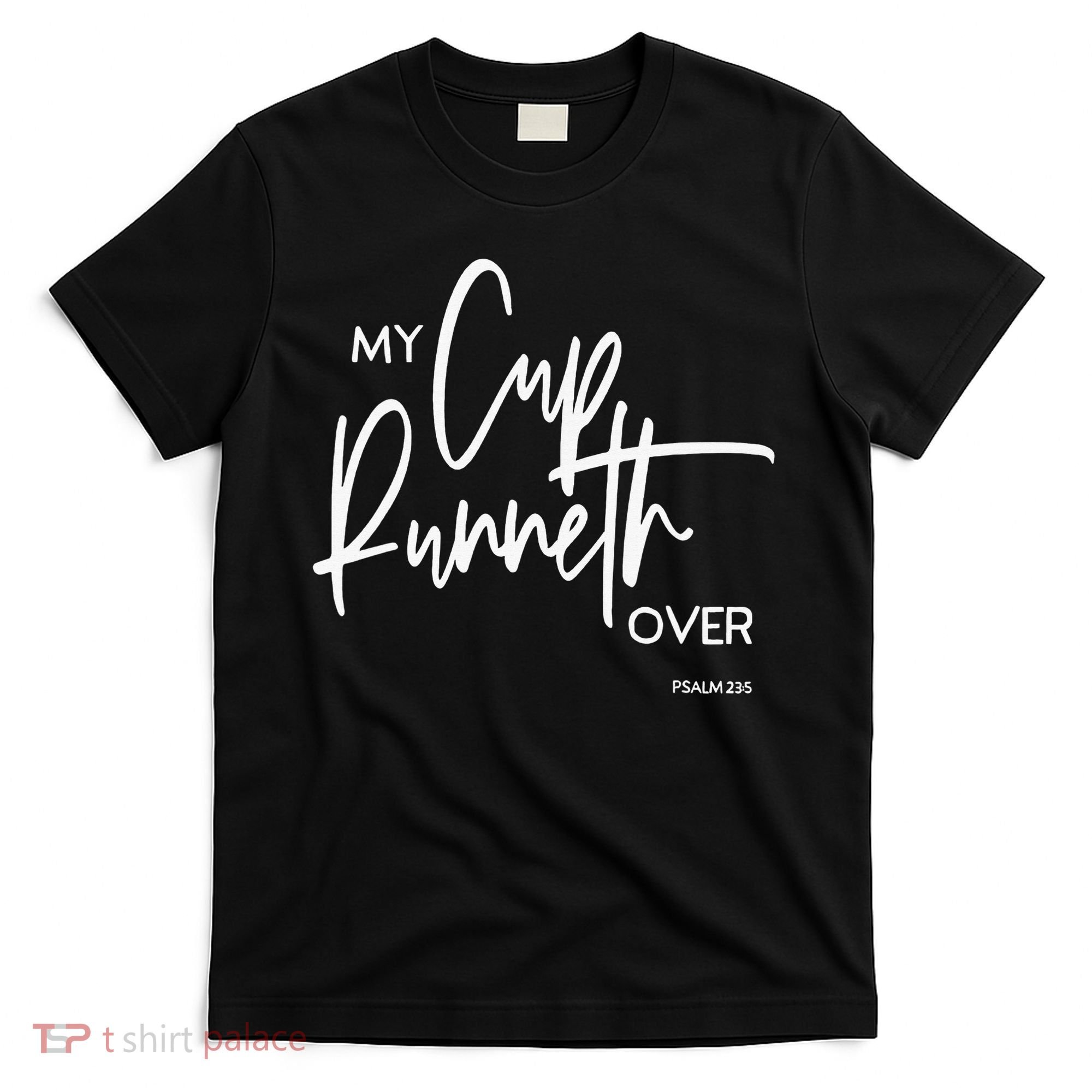 My Cups Runneth Over Joy Peace Hope and Love T-Shirt