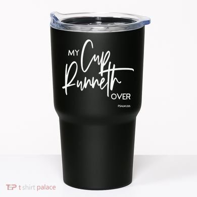 My Cups Runneth Over Joy Peace Hope and Love Tumbler