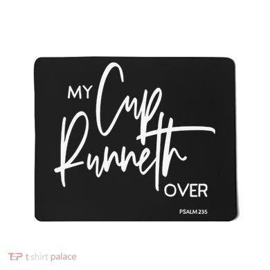 My Cups Runneth Over Joy Peace Hope and Love Mousepad