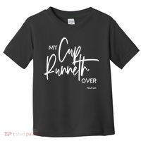 My Cups Runneth Over Joy Peace Hope and Love Toddler T-Shirt thumb 0
