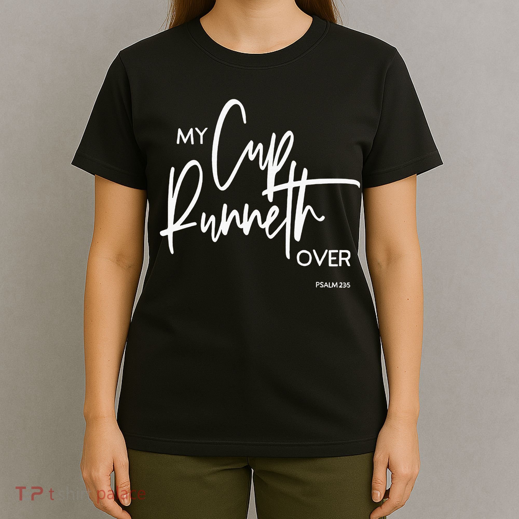 My Cup Runneth Over Psalm 235 Bible Verse Christian Faith  T-Shirt