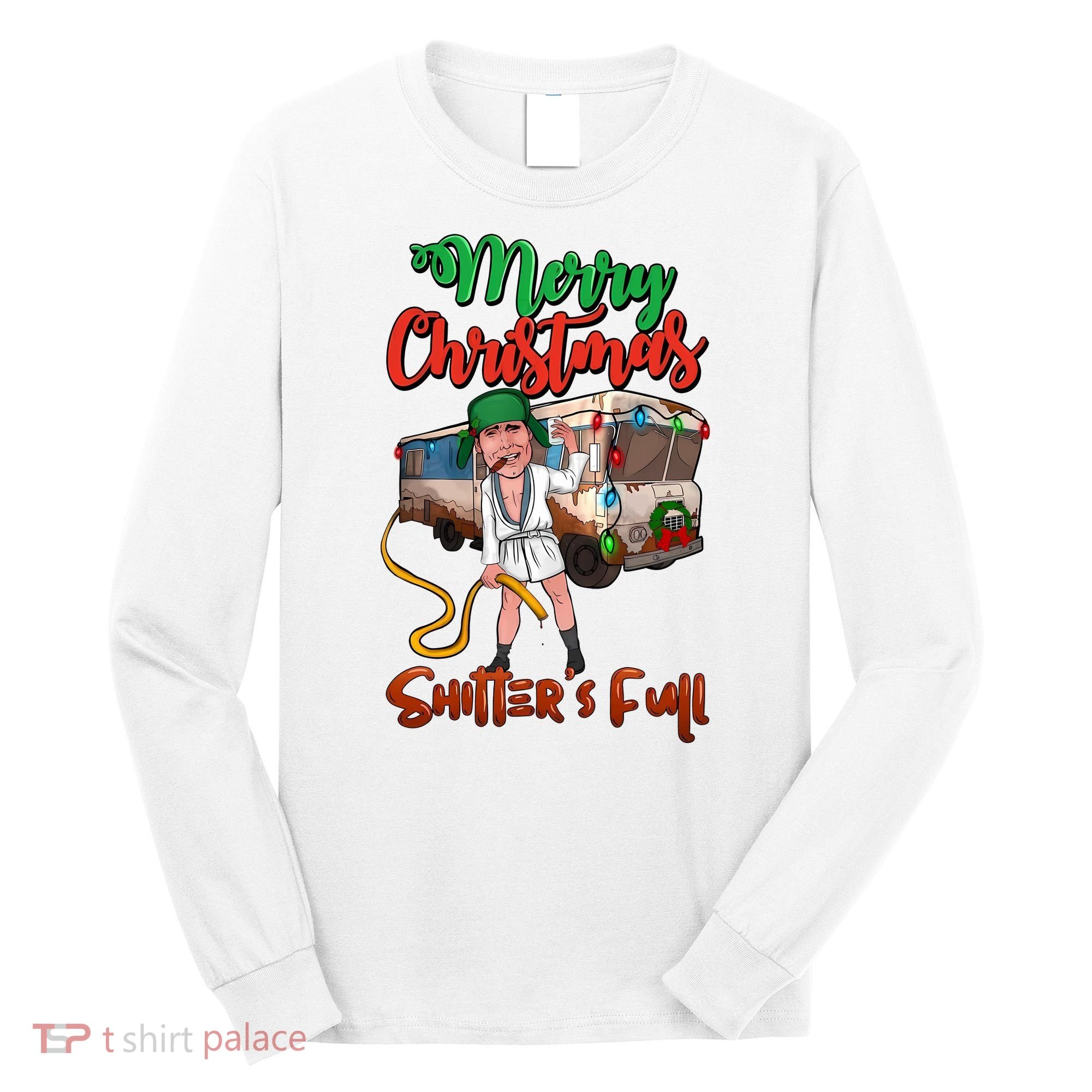 Merry Christmas Shitters Full Funny Christmas Vacation Long Sleeve Shirt