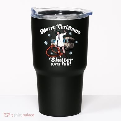 Christmas Vacation Merry Christmas Shitters Full Christmas Ugly Tumbler