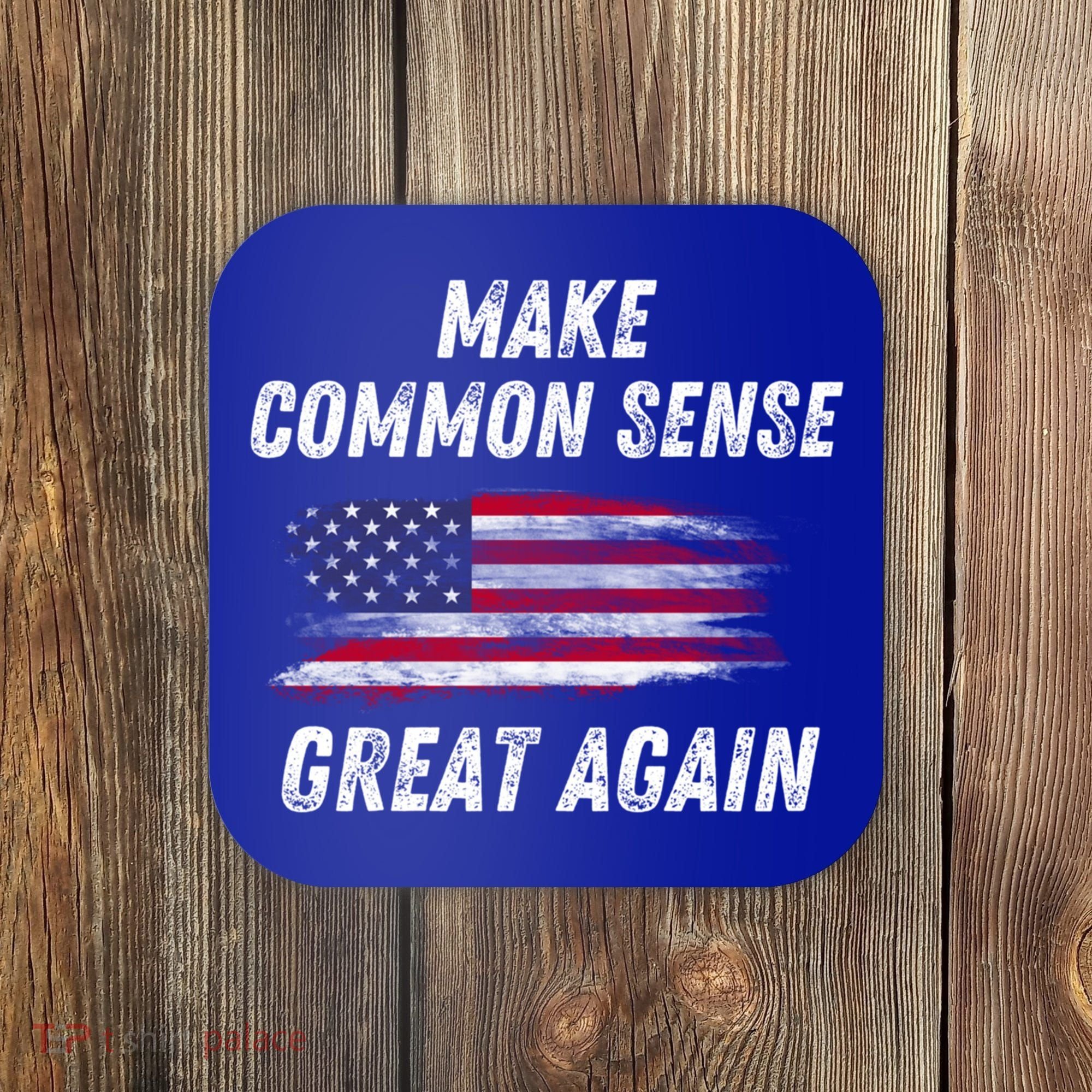 Make Common Sense Great Again Funny Saying Trending Gift Coaster
