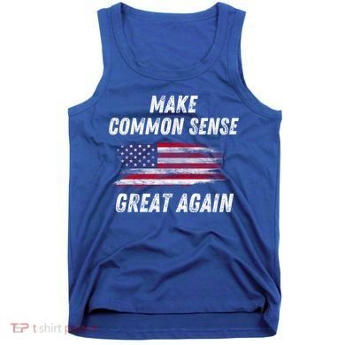 Make Common Sense Great Again Funny Saying Trending Gift Tank Top