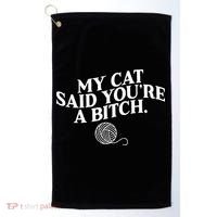 My Cat Said YouRe A Bitch Funny Cat Golf Towel thumb 0