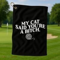 My Cat Said YouRe A Bitch Funny Cat Golf Towel thumb 1