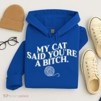 My Cat Said YouRe A Bitch Funny Cat Hoodie thumb 4